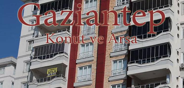 Gaziantep'te Arsa ve Emlak Piyasası